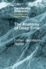 Image for The anatomy of deep time  : rock art and landscape in the Altai Mountains of Mongolia