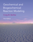 Image for Geochemical and biogeochemical reaction modeling