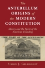 Image for The Antebellum Origins of the Modern Constitution