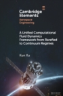 Image for A Unified Computational Fluid Dynamics Framework from Rarefied to Continuum Regimes