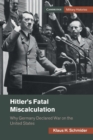 Image for Hitler&#39;s fatal miscalculation  : why Germany declared war on the United States