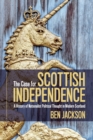 Image for The case for Scottish independence  : a history of nationalist political thought in modern Scotland