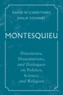 Image for Montesquieu  : discourses, dissertations, and dialogues on politics, religion