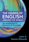 Image for The sounds of English around the world  : an introduction to phonetics and phonology