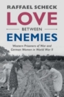 Image for Love between enemies  : Western prisoners of war and German women in World War II