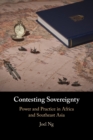 Image for Contesting sovereignty  : power and practice in Africa and Southeast Asia