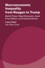 Image for Macroeconomic inequality from Reagan to Trump  : market power, wage repression, asset price inflation, and industrial decline