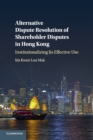 Image for Alternative Dispute Resolution of Shareholder Disputes in Hong Kong : Institutionalizing its Effective Use