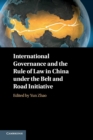 Image for International Governance and the Rule of Law in China under the Belt and Road Initiative