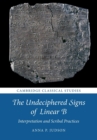 Image for The undeciphered signs of Linear B  : interpretation and scribal practices