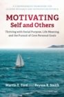 Image for Motivating self and others  : thriving with social purpose, life meaning, and the pursuit of core personal goals