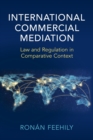 Image for International commercial mediation  : law and regulation in comparative context