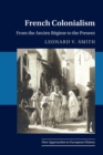 Image for French colonialism  : from the Ancien Râegime to the present