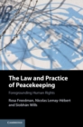 Image for Law and Practice of Peacekeeping: Foregrounding Human Rights