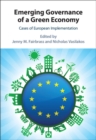 Image for Emerging Governance of a Green Economy: Cases of European Implementation