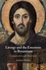 Image for Liturgy and the Emotions in Byzantium: Compunction and Hymnody