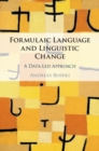 Image for Formulaic Language and Linguistic Change: A Data-Led Approach
