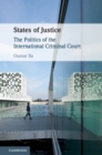 Image for States of Justice: The Politics of the International Criminal Court