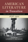 Image for American Literature in Transition, 1876-1910. Volume 4