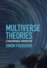Image for Multiverse Theories: A Philosophical Perspective