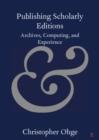 Image for Publishing Scholarly Editions: Archives, Computing, and Experience