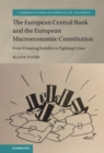 Image for European Central Bank and the European Macroeconomic Constitution: From Ensuring Stability to Fighting Crises