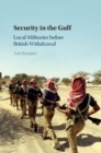 Image for Security in the Gulf: Local Militaries Before British Withdrawal