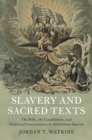 Image for Slavery and Sacred Texts: The Bible, the Constitution, and Historical Consciousness in Antebellum America