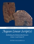Image for Aegean Linear Script(s): Rethinking the Relationship Between Linear A and Linear B