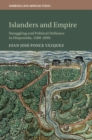 Image for Islanders and empire: smuggling and political defiance in Hispaniola, 1580-1690 : 121
