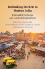 Image for Rethinking Markets in Modern India: Embedded Exchange and Contested Jurisdiction