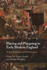 Image for Playing and playgoing in early modern England: actor, audience and performance