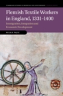 Image for Flemish textile workers in England, 1331-1400: immigration, integration and economic development : 122