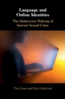 Image for Language and Online Identities: The Undercover Policing of Internet Sexual Crime