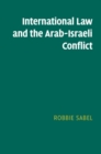 Image for International Law and the Arab-Israeli Conflict
