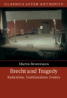 Image for Brecht and Tragedy: Radicalism, Traditionalism, Eristics