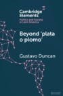 Image for Beyond &#39;plata o plomo&#39;  : drugs and state reconfiguration in Colombia