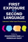 Image for First Exposure to a Second Language : Learners&#39; Initial Input Processing