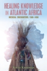 Image for Healing Knowledge in Atlantic Africa