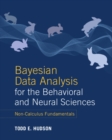 Image for Bayesian data analysis for the behavioral and neural sciences  : non-calculus fundamentals