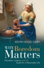 Image for Why Boredom Matters