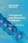 Image for Emergence and Reduction in Physics