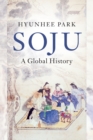 Image for Soju  : a global history