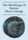 Image for The Metallurgy of Roman Silver Coinage