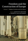 Image for Freedom and the construction of EuropeVolume 1,: Religious freedom and civil liberty