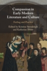 Image for Compassion in early modern literature and culture  : feeling and practice