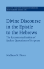 Image for Divine discourse in the epistle to the Hebrews  : the recontextualization of spoken quotations of scripture