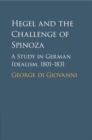 Image for Hegel and the challenge of Spinoza  : a study in German idealism, 1801-1831