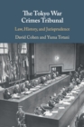 Image for The Tokyo War Crimes Tribunal  : law, history, and jurisprudence