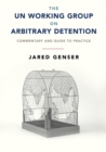Image for The UN Working Group on Arbitrary Detention  : commentary and guide to practice